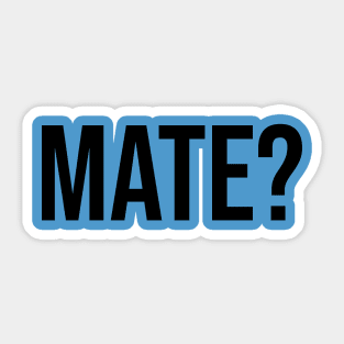 Mate? Lads Tshirt Men Fashion trends Sticker